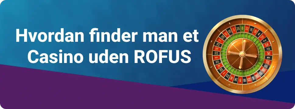 Hvordan finder man et casino uden ROFUS